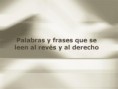 /album/fotogaleria-palindromos/palabras-y-frases-que-se-leen-al-reves-jpg1/